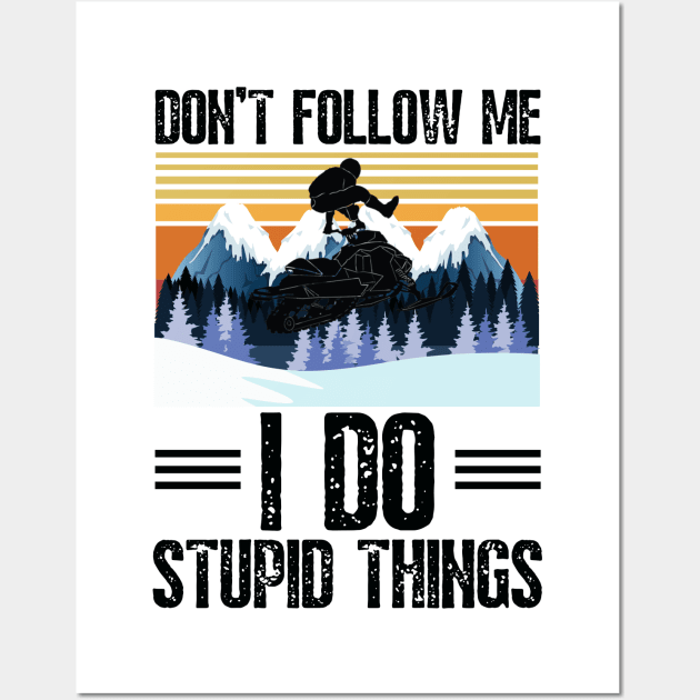 Don’t follow me I do stupid things funny retro snowmobiling Wall Art by JustBeSatisfied